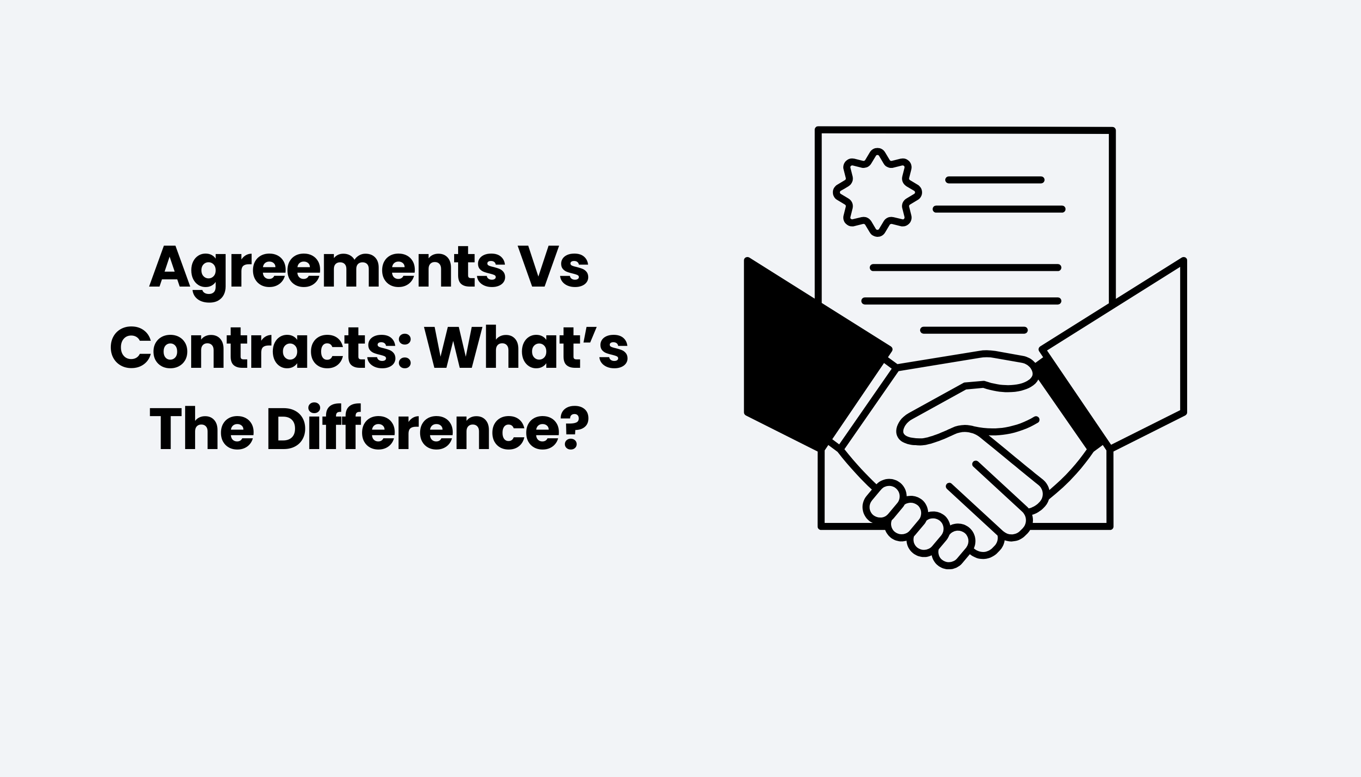 Agreements Vs Contracts: What’s The Difference?