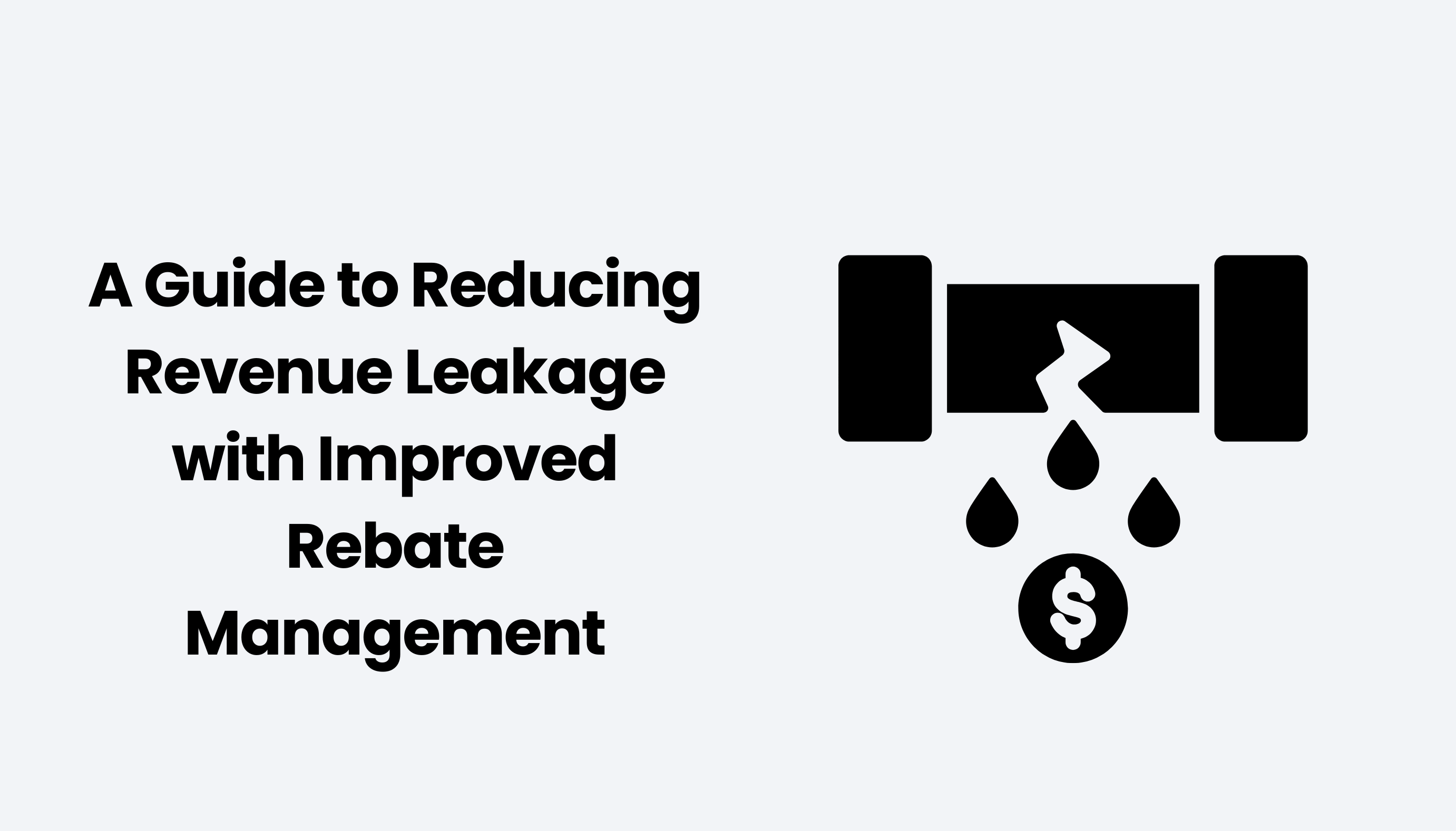 A Guide to Reducing Revenue Leakage with Improved Rebate Management