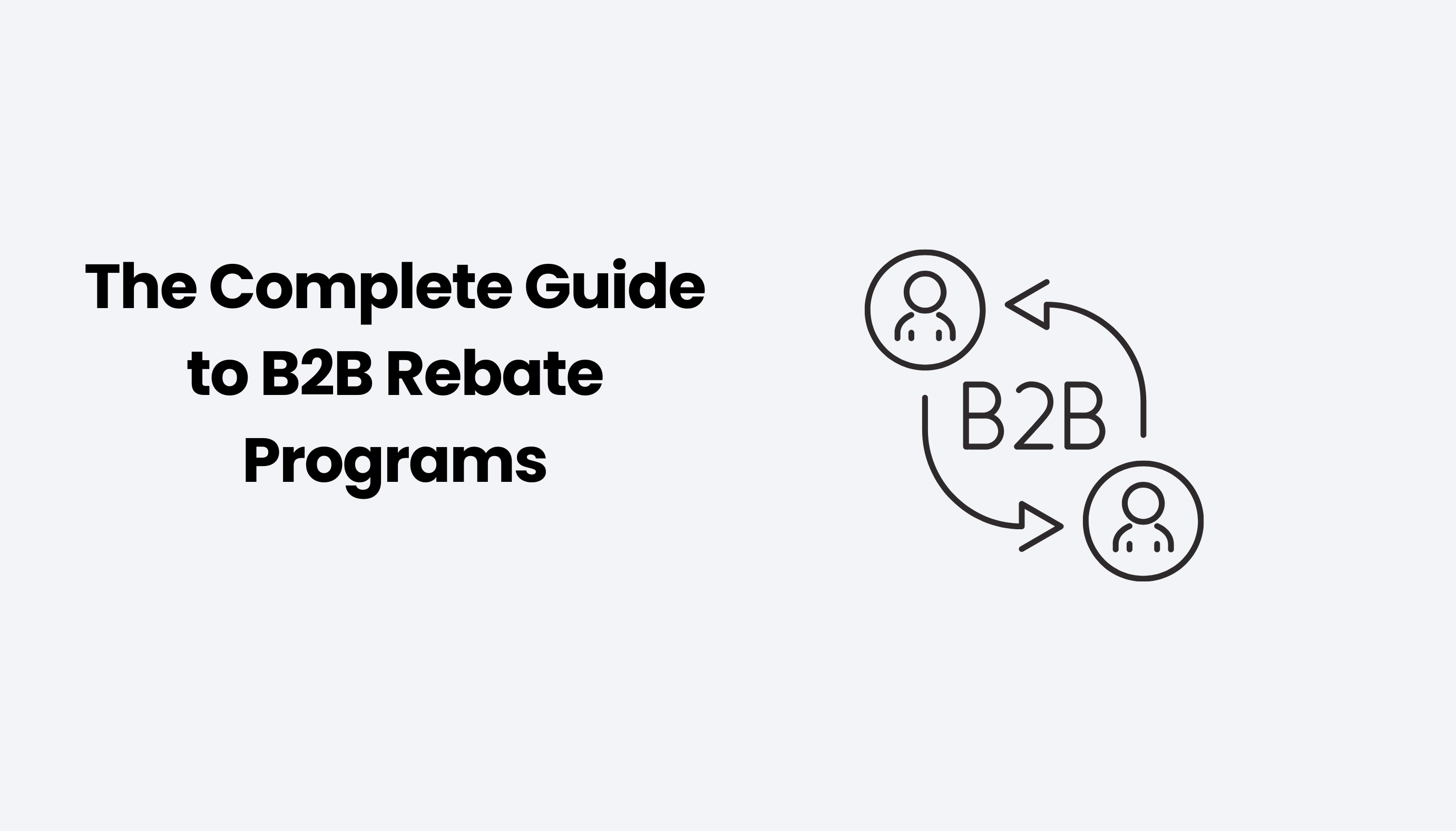 The Complete Guide to B2B Rebate Programs