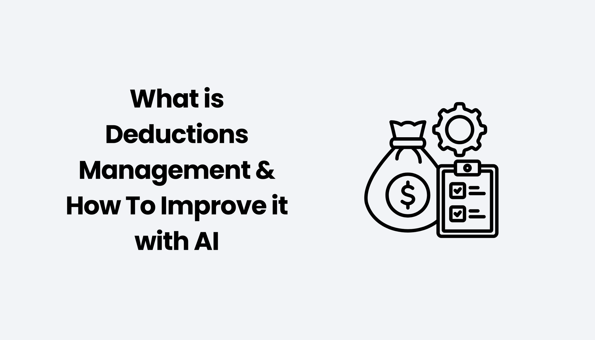What is Deductions Management & How To Improve it with AI