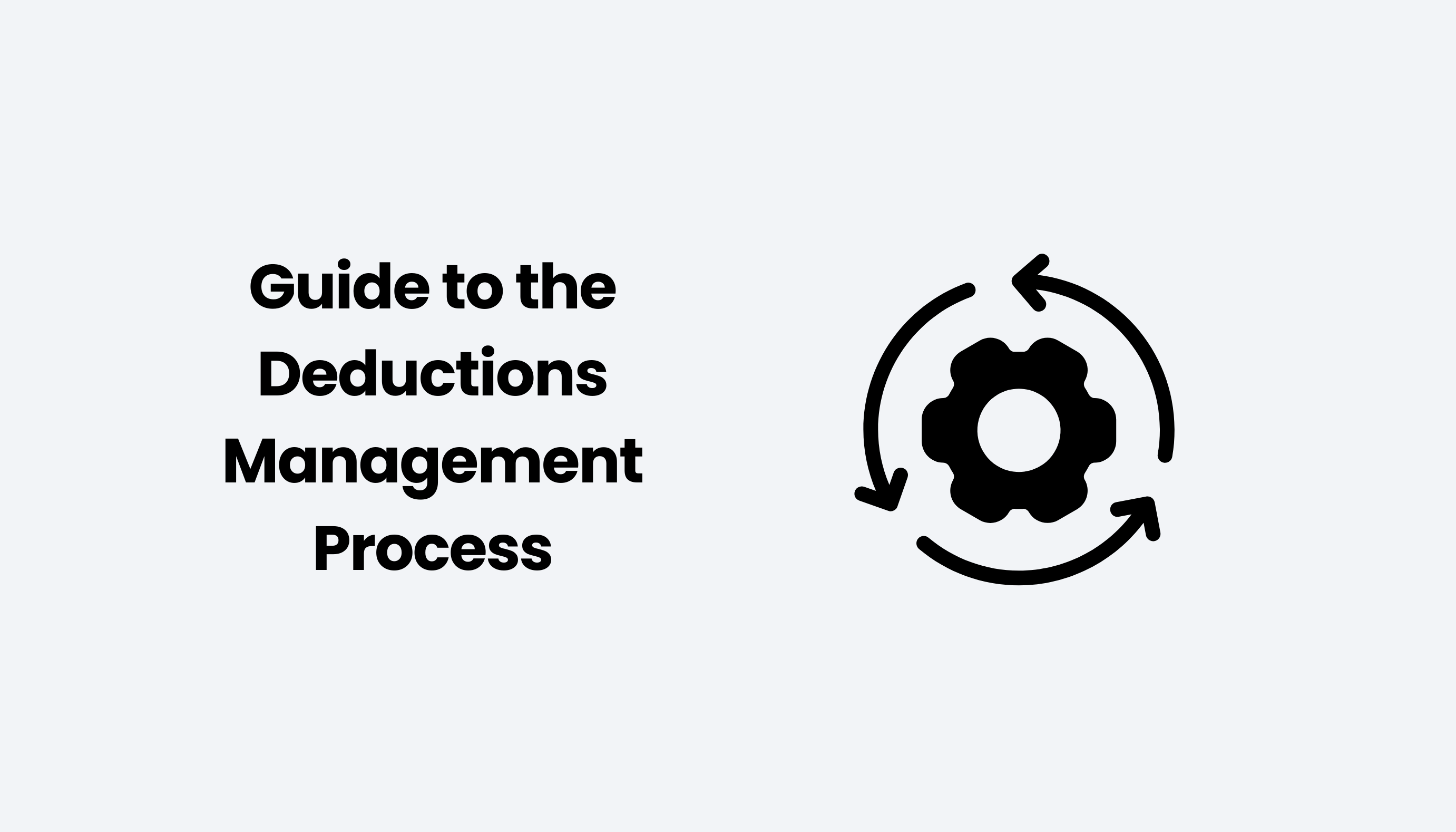 Guide to the Deductions Management Process