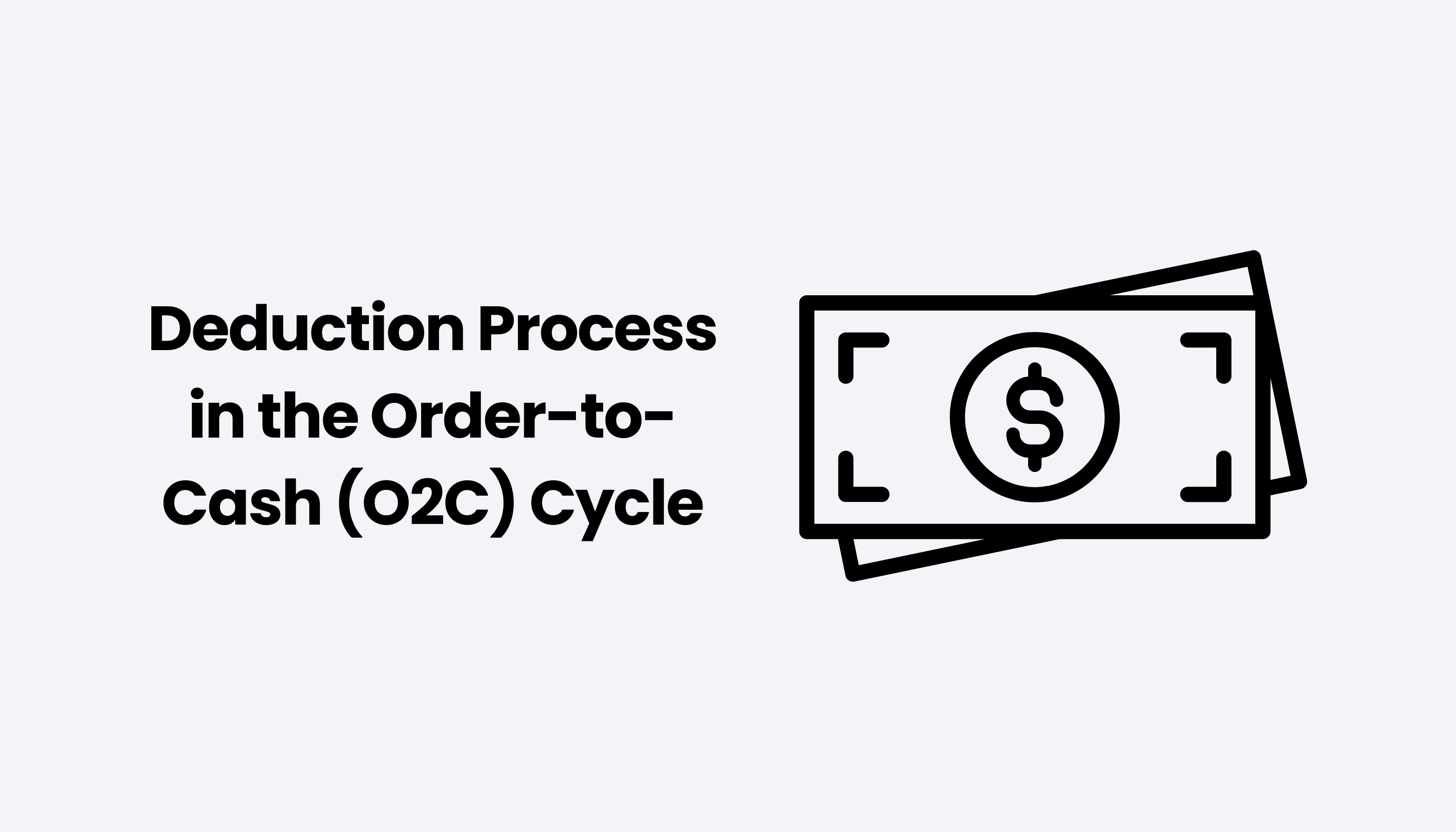Deduction Process in the Order-to-Cash (O2C) Cycle