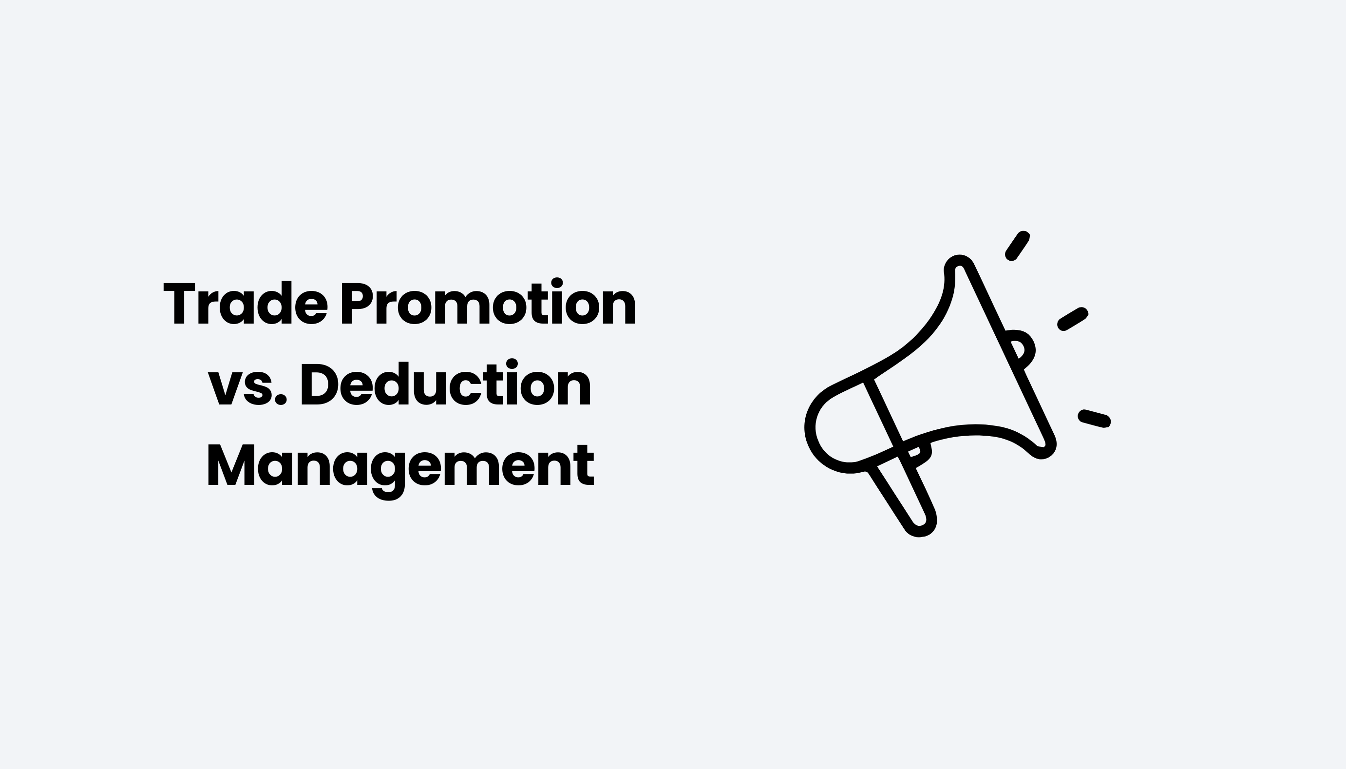 Trade Promotion vs. Deduction Management: Which Protects Your Revenue More?