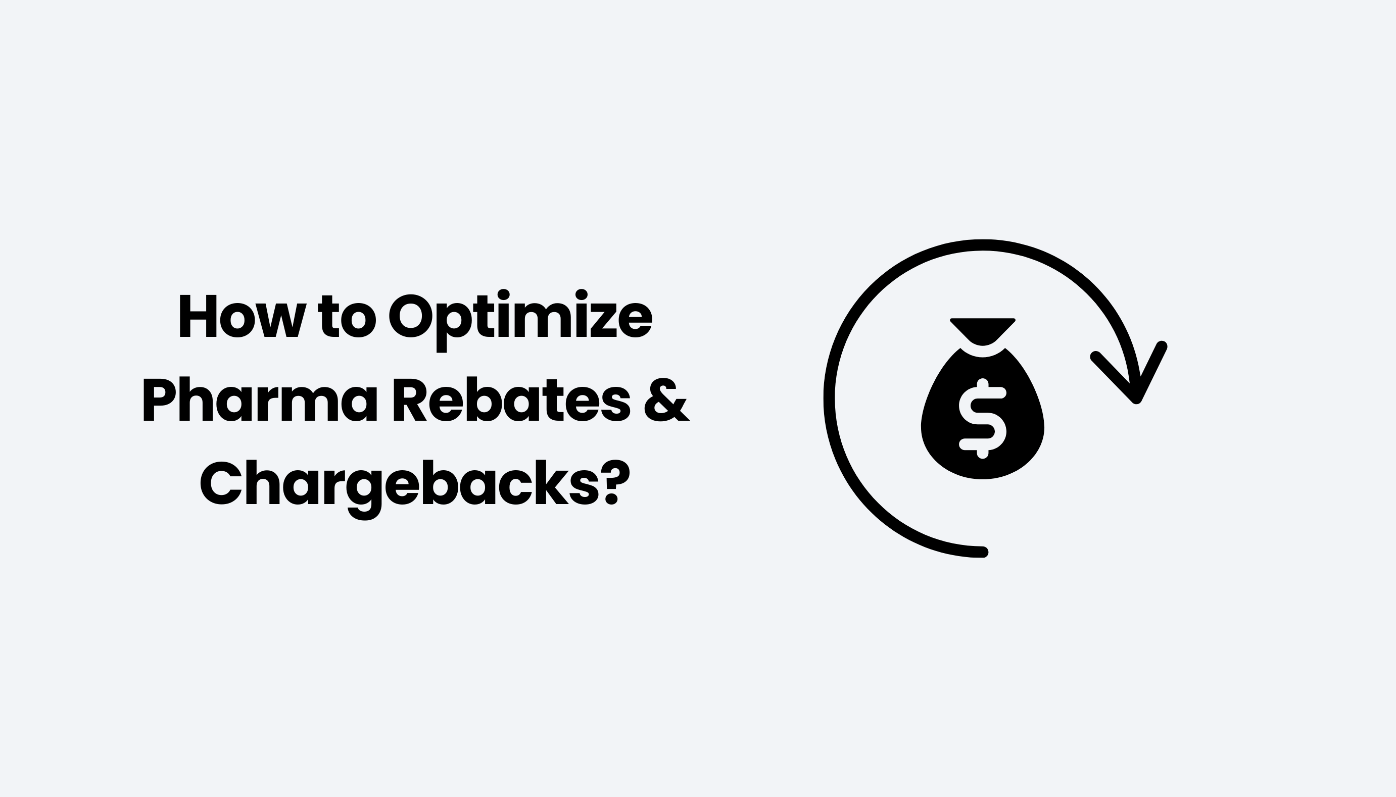How to Optimize Pharma Rebates & Chargebacks?