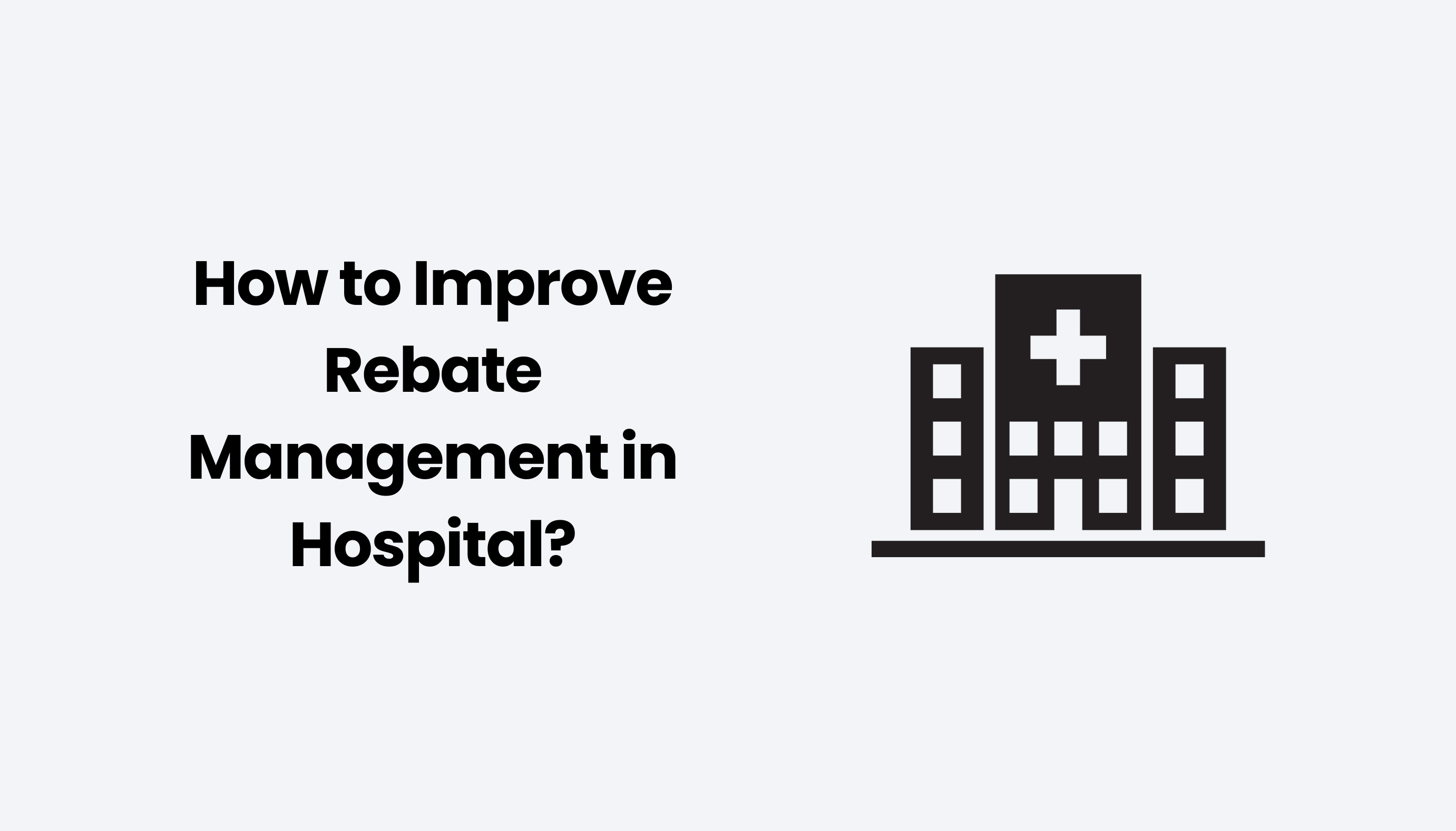 How to Improve Rebate Management in a Hospital?