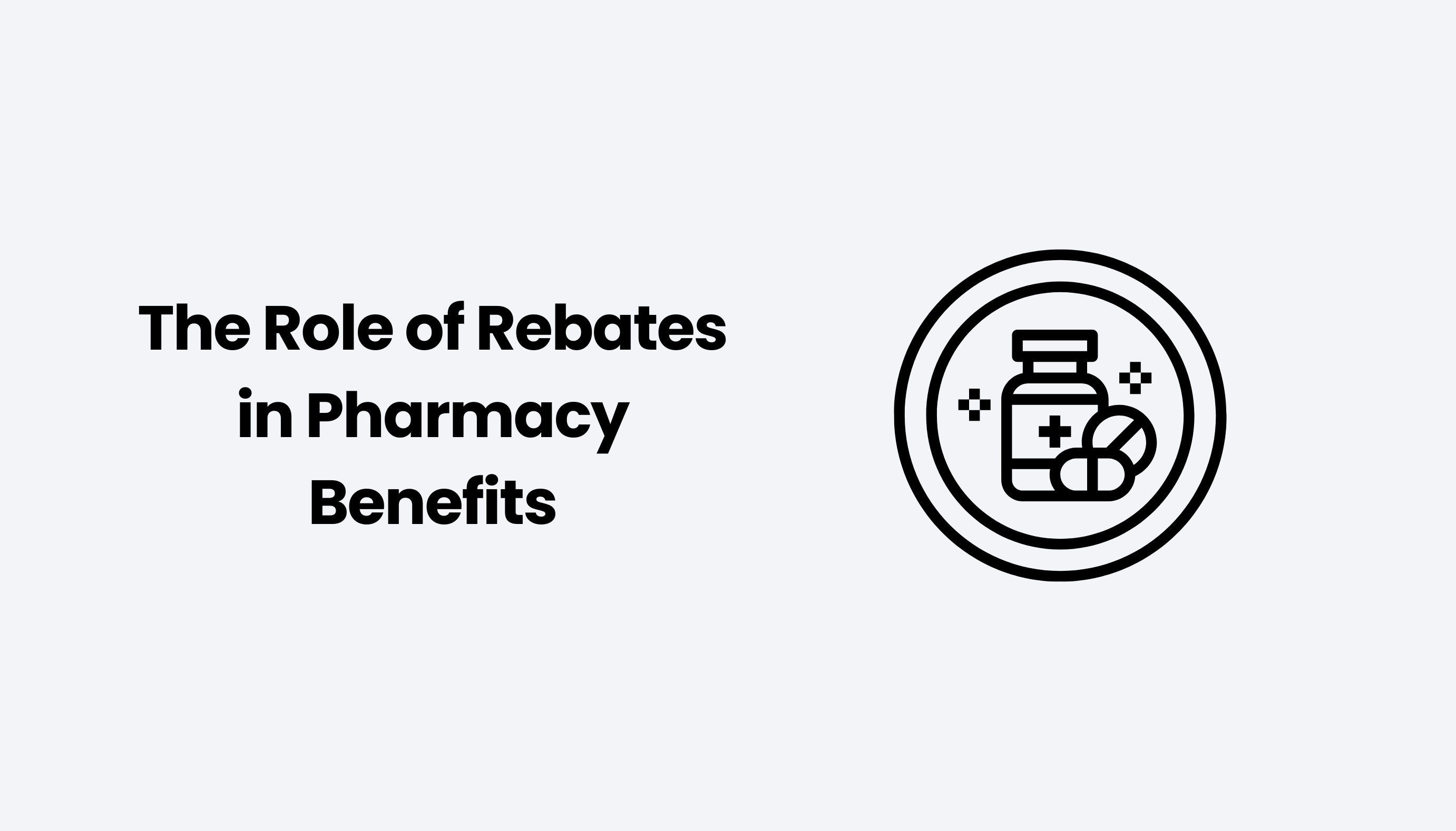 The Role of Rebates in Pharmacy Benefits
