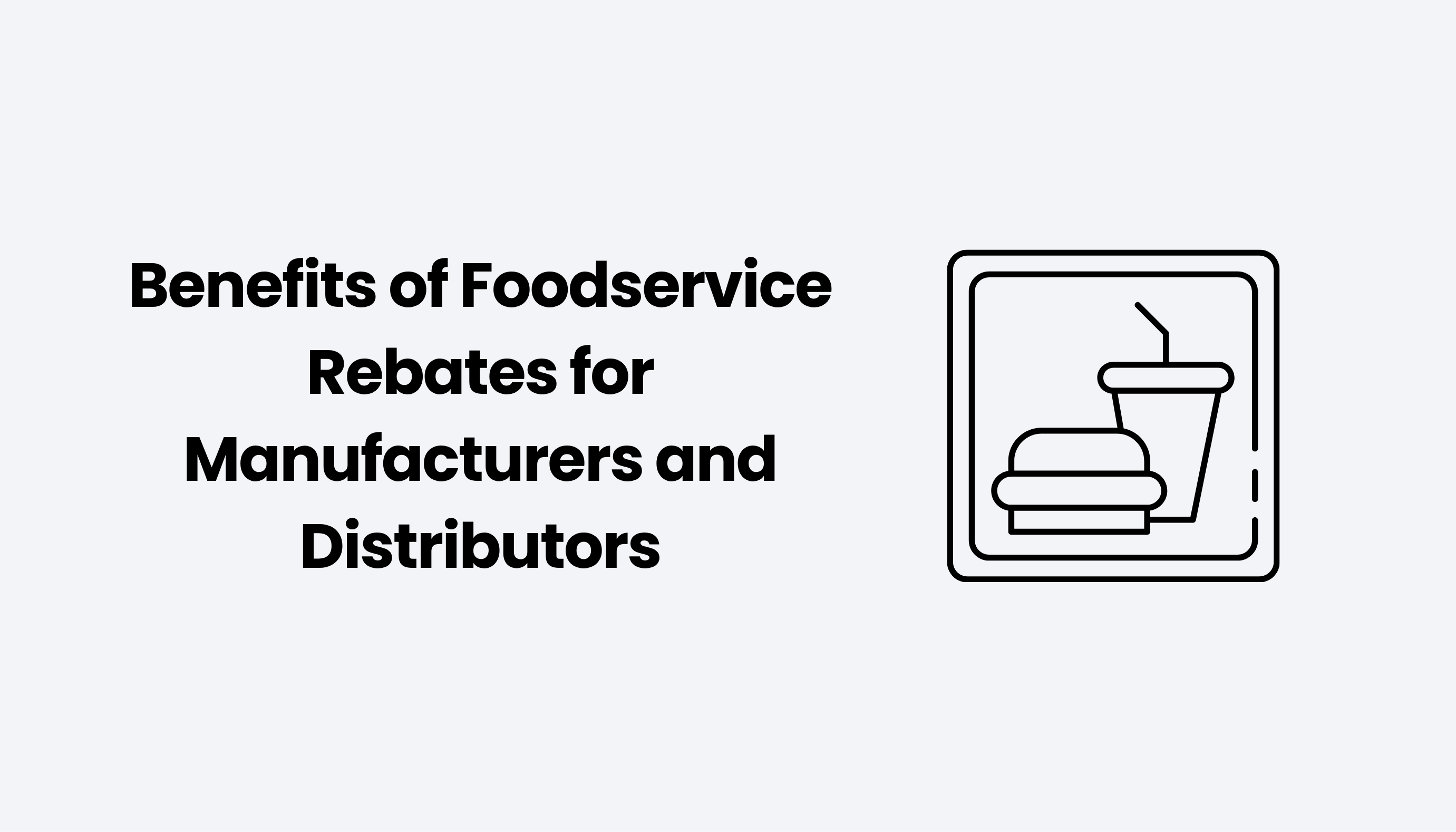 Benefits of Foodservice Rebates for Manufacturers and Distributors