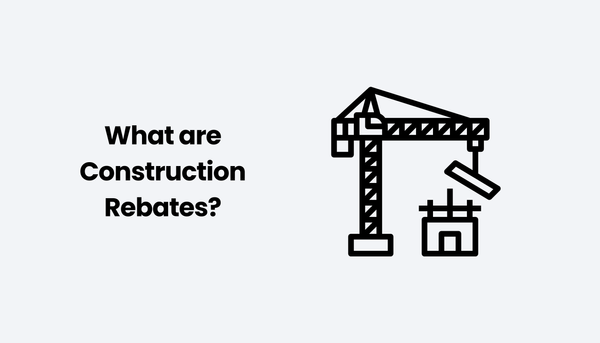 What are Construction Rebates?