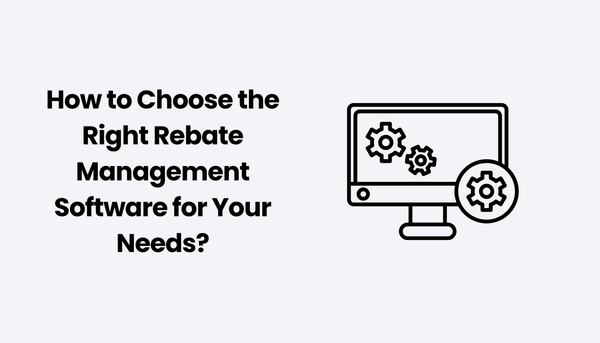 How to Choose the Right Rebate Management Software for Your Needs