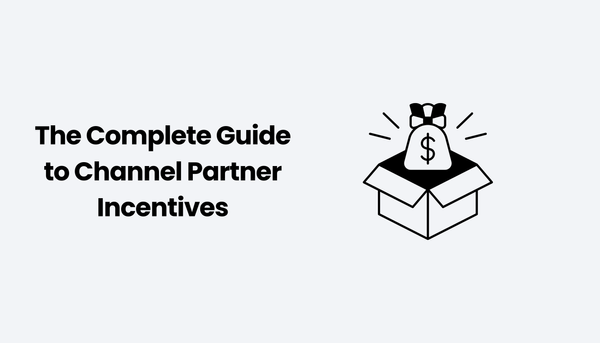 The Complete Guide to Channel Partner Incentives