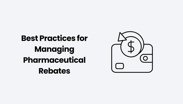 Best Practices for Managing Pharmaceutical Rebates