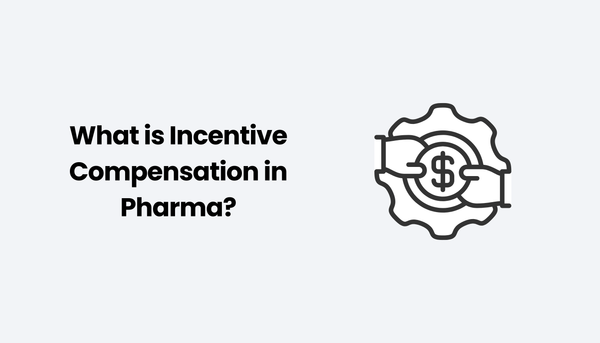 What is Incentive Compensation in Pharma?