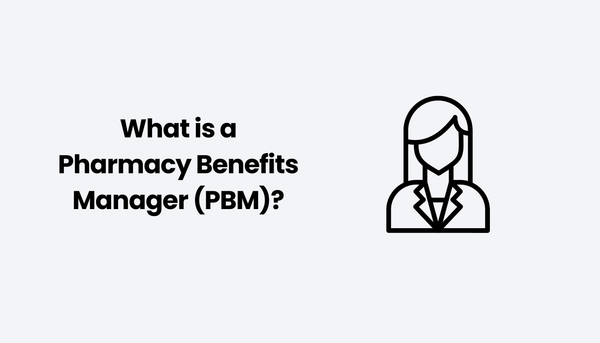 What is a Pharmacy Benefits Manager (PBM)?
