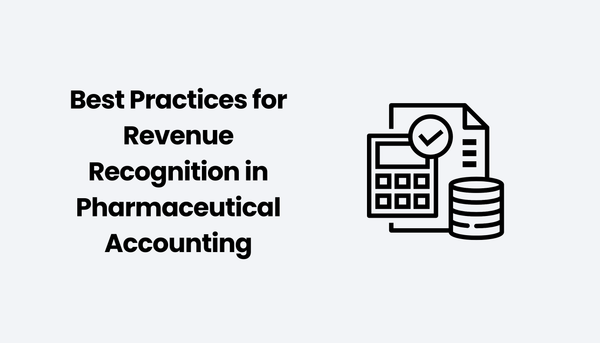 Best Practices for Revenue Recognition in Pharmaceutical Accounting