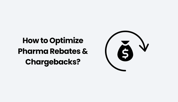 How to Optimize Pharma Rebates & Chargebacks?