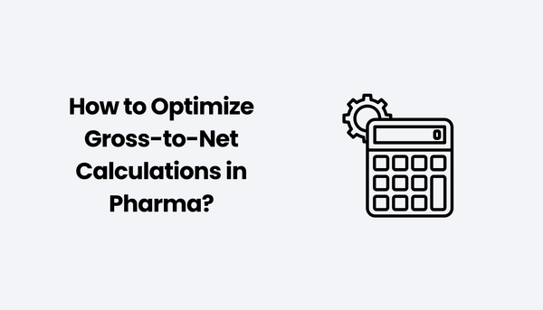 How to Optimize Gross-to-Net Calculations in Pharma?