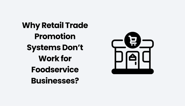 Why Retail Trade Promotion Systems Don’t Work for Foodservice Businesses?