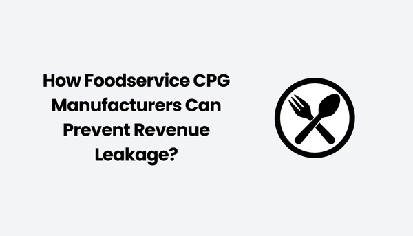 How Foodservice CPG Manufacturers Can Prevent Revenue Leakage?